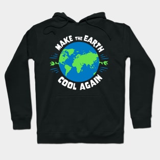 Earth Day - Make The Earth Cool Again Hoodie